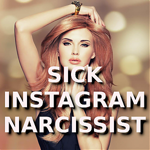 SICK_INSTAGRAM_NARCISSISTS.jpg